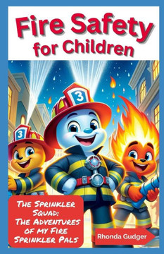 The Sprinkler Squad: The Adventures of the Fire Sprinkler Pals