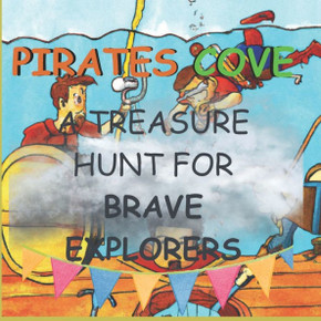Pirates Cove: A Treasure Hunt for Brave Explorers: A Story of Friendship, Courage, and Mystery on the High Seas
