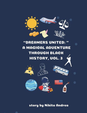 ""Dreamers United: A Magical Journey Through Black History, Vol.3""