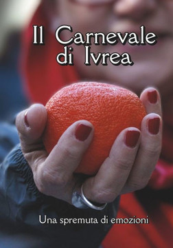 Il Carnevale di Ivrea: Una spremuta di emozioni