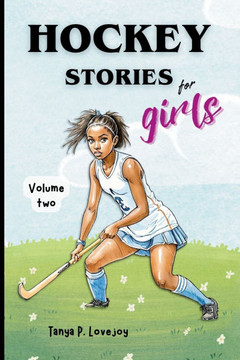 Hockey Stories for Girls - volume 2 Hockey Stories for Girls - volume 2
