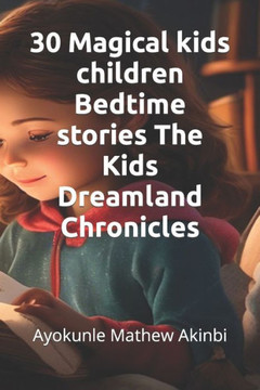 30 Magical kids children Bedtime stories The Kids Dreamland Chronicles 30 Magical kids children Bedtime stories The Kids Dreamland Chronicles