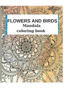 Flowers and Birds: mandala coloring book