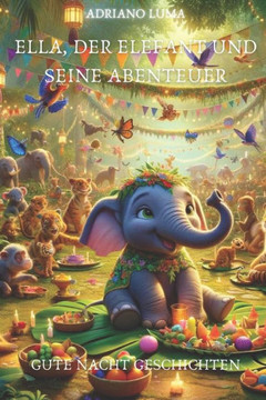 Gute Nacht Geschichten f? Kinder: Ella, der Elefant und seine Abenteuer
