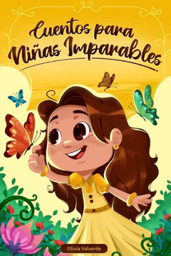 Cuentos para ni?s imparables: Libro infantil con 7 historias con valor sobre la empat?, la resiliencia y el amor propio