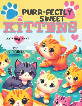 Purr-Fectly Sweet Kittens: Coloring Book