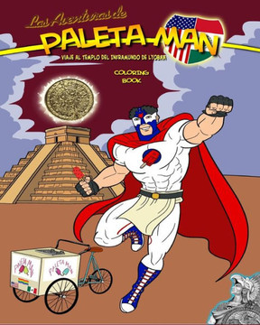 Las Aventuras De Paleta Man: Viaje Al Templo Del Inframundo De Lyobaa Coloring Book