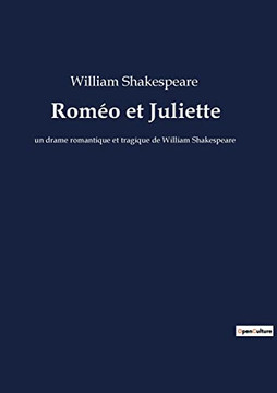 Rom??o et Juliette: un drame romantique et tragique de William Shakespeare (French Edition)
