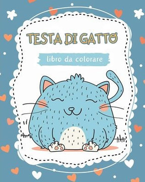 Testa di gatto - Libro da colorare: Libro rilassante per bambini con gatti carini da colorare