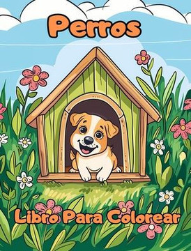 Libro Para Colorear de Perros: P?inas Para Colorear Para Ni?s de 1 a 3 A?s con Perros