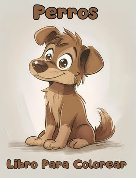 Libro Para Colorear de Perros: P?inas Simples Para Colorear de Perros Para Ni?s de 1 a 3 A?s