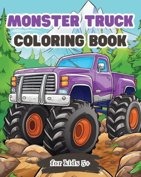 Monster Truck Coloring Book for Kids 5+: Big car activity book for boys and girls
