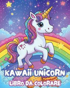 Kawaii Unicorn Libro da Colorare: Libro da Colorare e Attivit?Unicorni Kawaii Unicorn Libro da Colorare: Libro da Colorare e Attivit?Unicorni