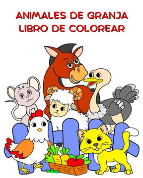 Animales de Granja Libro de Colorear: Divertidos animales para colorear para ni?s a partir de 2 a?s Animales de Granja Libro de Colorear: Divertidos animales para colorear para ni?s a partir de 2 a?s