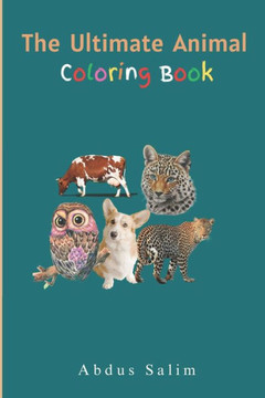 The Ultimate Animal Coloring book for kids: Educational Coloring Pages with Animals and Alphabets for Preschool Children Ages 3-5