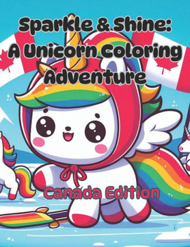 Sparkle & Shine: A Unicorn Coloring Adventure (Canada Edition) Sparkle & Shine: A Unicorn Coloring Adventure (Canada Edition)