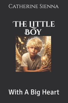 The Little Boy with a Big Heart The Little Boy with a Big Heart