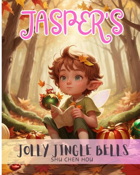 Jasper's Jolly Jingle Bells: Ring in the magic of the holidays with Jasper's Jolly Jingle Bells!