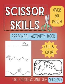 Scissor Skills Preschool Activity Book: Learn to Cut Lines and Shapes Fun Cutting & Coloring Books for Kids Preschool Learning Activities for 3-5 Year