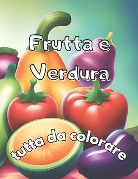 Frutta e verdura: tutta da colorare