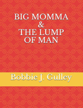 Big Momma & The Lump Of Man