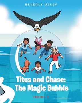 Titus and Chase: The Magic Bubble
