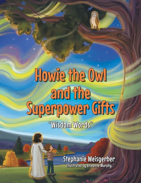 Howie the Owl and the Superpower Gifts: ""Wisdom Words""