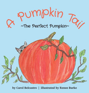 A Pumpkin Tail: The Perfect Pumpkin A Pumpkin Tail: The Perfect Pumpkin