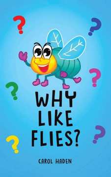 Why Like Flies? Why Like Flies?