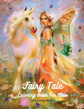 Fairy Tale Coloring Book for Kids: Fantasy Fairy Tale Pages to Color for Girls, Boys and Kids Ages 3 and Up A Fun and Magical Coloring Book with Unico