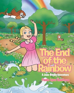The End of the Rainbow: A Jane Brown Adventure The End of the Rainbow: A Jane Brown Adventure