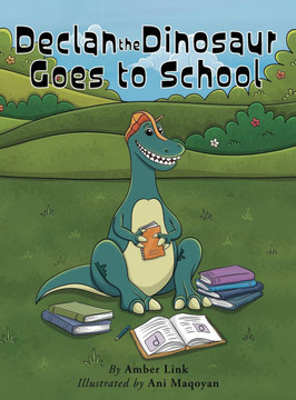 Declan the Dinosaur Goes to School Declan the Dinosaur Goes to School