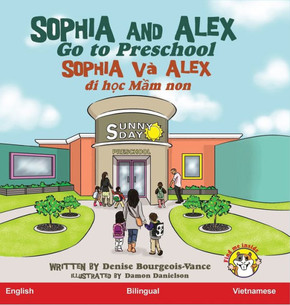 Sophia and Alex Go to Preschool: Sophia v?Alex đi học mẫu non