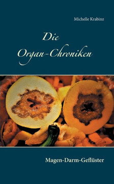 Die Organ-Chroniken: Magen-Darm-Gefl??ster (German Edition)