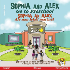 Sophia and Alex Go to Preschool: Sophia ak Alex Ale nan lek? mat??
