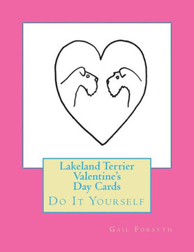 Lakeland Terrier Valentine'S Day Cards: Do It Yourself