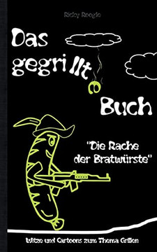 Das Gegrillte Buch - Witze Und Cartoons Zum Thema Grillen: Witzebuch Humor Lustig Scherzartikel Für Studenten Erwachsene Rentner Weihnachten Ostern ... Grillparty Geschenkbuch (German Edition) - 9783756221950