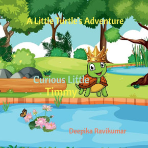 Curious Little Timmy: A Little Turtle's Adventure Curious Little Timmy: A Little Turtle's Adventure