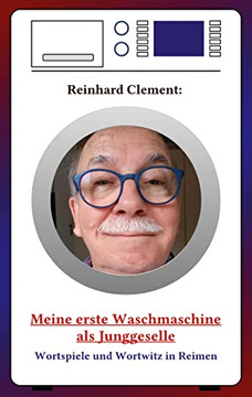 Meine erste Waschmaschine als Junggeselle: Wortspiele und Wortzwitz in Reimen (German Edition)