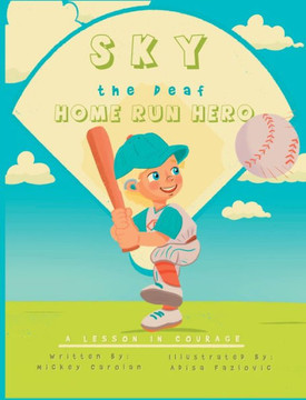 Sky, the Deaf Home Run Hero: A lesson in courage Sky, the Deaf Home Run Hero: A lesson in courage
