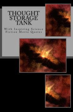 Thought Storage Tank: With Inspiring Science Fiction Movie Quotes