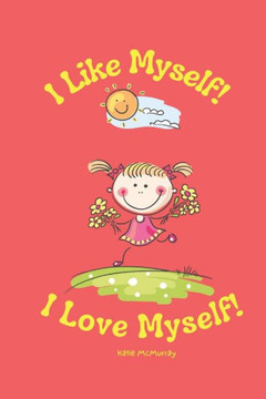 I Like Myself I Love Myself I Like Myself I Love Myself