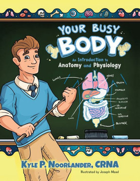 Your Busy Body: An Introduction to Anatomy and Physiology