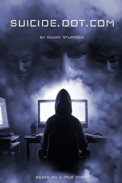 Suicide Dot Com: Based on a True Story Suicide Dot Com: Based on a True Story
