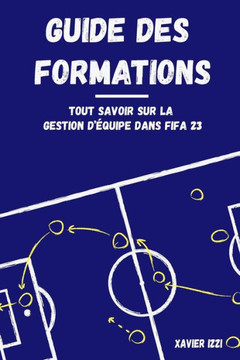 Guide des formations: Tout savoir sur les dispositifs dans FIFA 23 Guide des formations: Tout savoir sur les dispositifs dans FIFA 23