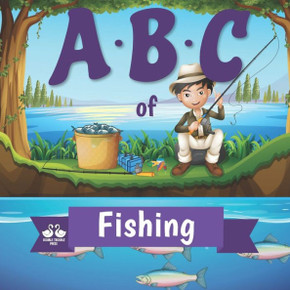 ABC of Fishing: A Rhyming Children's Picture Book ABC of Fishing: A Rhyming Children's Picture Book