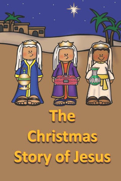 The Christmas Story of Jesus The Christmas Story of Jesus