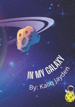 In My Galaxy: By: Kaliq Jayden