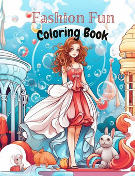 Fashion Fun Coloring Book: For Adults and Kids age 4 to 13