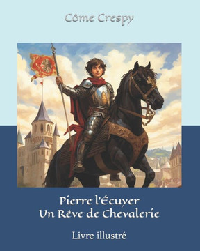 Pierre l'?uyer - Un R?e de Chevalerie